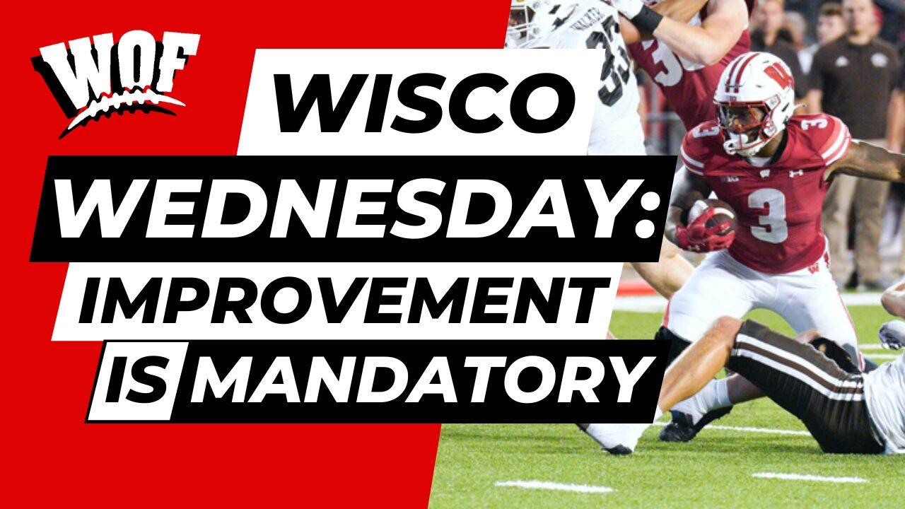 Wisco Wednesday: Improvement is Mandatory 